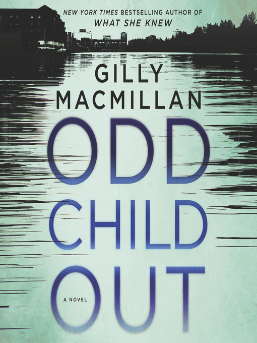 Title details for Odd Child Out by Gilly Macmillan - Available
